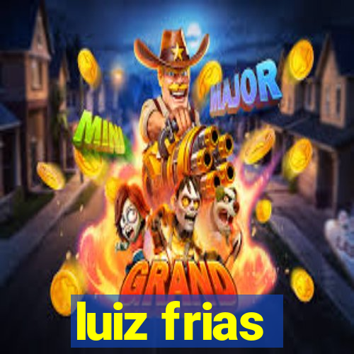 luiz frias